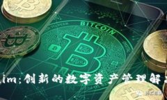 Tokenim：创新的数字资产管